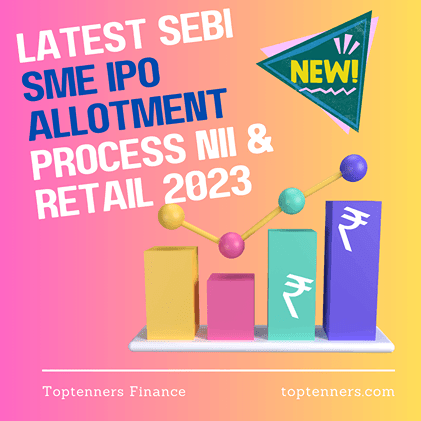 Latest SEBI SME IPO Allotment Process NII & Retail [September 2023] | Basis of Allotment | Best Process to apply SME IPO from Zerodha, ASBA etc. toptenners